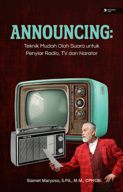 ANNOUNCING Teknik Mudah Olah Suara untuk Penyiar Radio, TV dan Narator