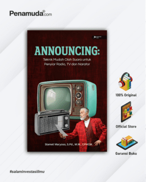 ANNOUNCING Teknik Mudah Olah Suara untuk Penyiar Radio, TV dan Narator