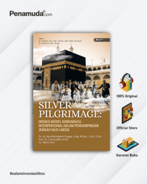 SILVER PILGRIMAGE: INOVASI MODEL KOMUNIKASI INTERPERSONAL DALAM PENDAMPINGAN JEMAAH HAJI LANSIA