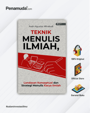 TEKNIK MENULIS ILMIAH LANDASAN KONSEPTUAL DAN STRATEGI MENULIS KARYA ILMIAH