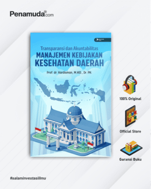 TRANSPARANSI DAN AKUNTABILITAS MANAJEMEN KEBIJAKAN KESEHATAN DAERAH