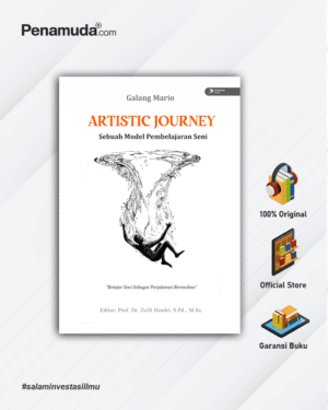 ARTISTIC JOURNEY SEBUAH MODEL PEMBELAJARAN SENI “BELAJAR SENI SEBAGAI PEJALANAN BERMAKNA”