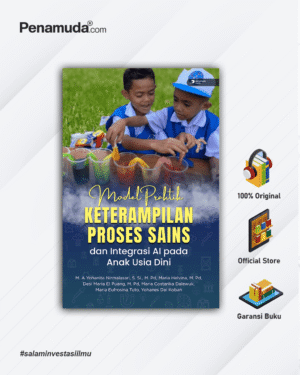 MODEL PRAKTIK KETERAMPILAN PROSES SAINS DAN INTEGRASI AI PADA ANAK USIA DINI
