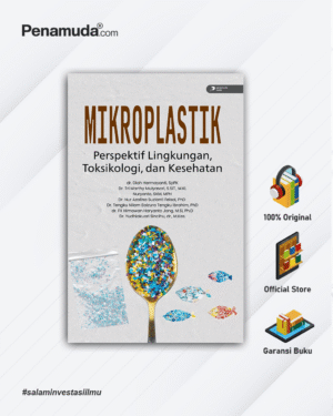 MIKROPLASTIK PERSPEKTIF LINGKUNGAN, TOKSIKOLOGI, DAN KESEHATAN