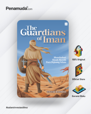 THE GUARDIANS OF IMAN Meneladani Kisah Heroik Para Pejuang Islam