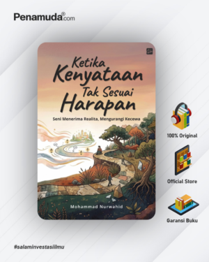 KETIKA KENYATAAN TAK SESUAI HARAPAN SENI MENERIMA REALITA, MENGURANGI KECEWA