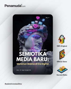 SEMIOTIKA MEDIA BARU: MENENUN MAKNA DI ERA DIGITAL