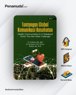 TANTANGAN GLOBAL KOMUNIKASI KESEHATAN (HEALTH COMMUNICATION IN A GLOBALIZED WORLD: THE INTER-STATE CHALLENGE)