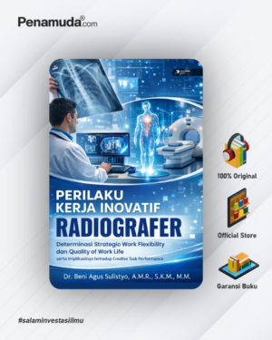 PERILAKU KERJA INOVATIF RADIOGRAFER DETERMINASI STRATEGIC WORK FLEXIBILITY DAN QUALITY OF WORK LIFE SERTA IMPLIKASINYA TERHADAP CREATIVE TASK PERFORMANCE