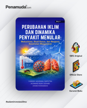 PERUBAHAN IKLIM DAN DINAMIKA PENYAKIT MENULAR: MEKANISME, STUDI KASUS, DAN RESPONS KESEHATAN MASYARAKAT