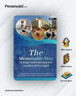 THE MEMORABLE STAY STRATEGI HOTEL MENCIPTAKAN LOYALITAS DI ERA DIGITAL