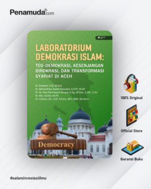 LABORATORIUM DEMOKRASI ISLAM: TEO-DEMOKRASI, KESENJANGAN BIROKRASI, DAN TRANSFORMASI SYARIAT DI ACEH