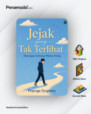 JEJAK YANG TAK TERLIHAT RENUNGAN TENTANG MAKNA HIDUP