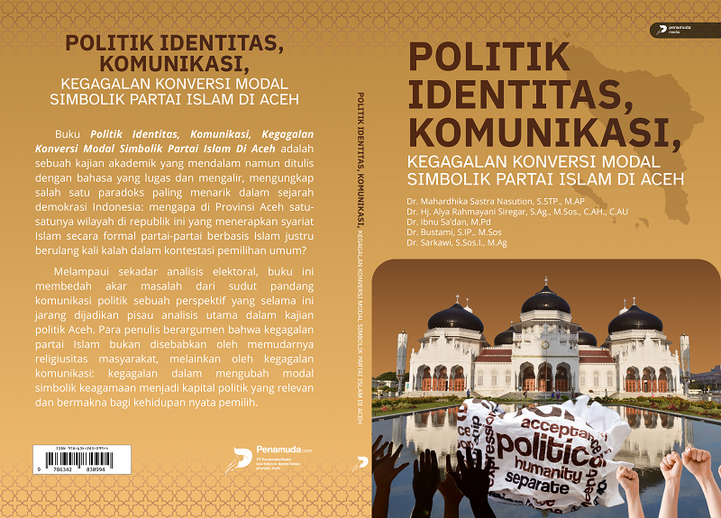 POLITIK IDENTITAS, KOMUNIKASI, KEGAGALAN KONVERSI MODAL SIMBOLIK PARTAI ISLAM DI ACEH - Gambar 7