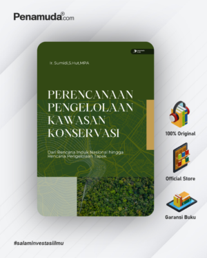 PERENCANAAN PENGELOLAAN KAWASAN KONSERVASI DARI RENCANA INDUK NASIONAL HINGGA RENCANA PENGELOLAAN TAPAK