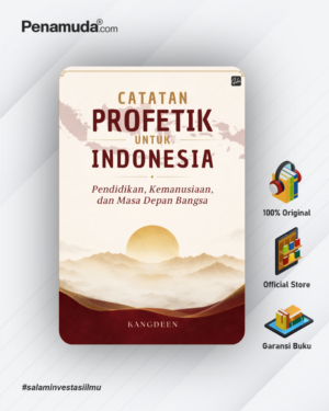 CATATAN PROFETIK UNTUK INDONESIA Pendidikan, Kemanusiaan, dan Masa Depan Bangsa