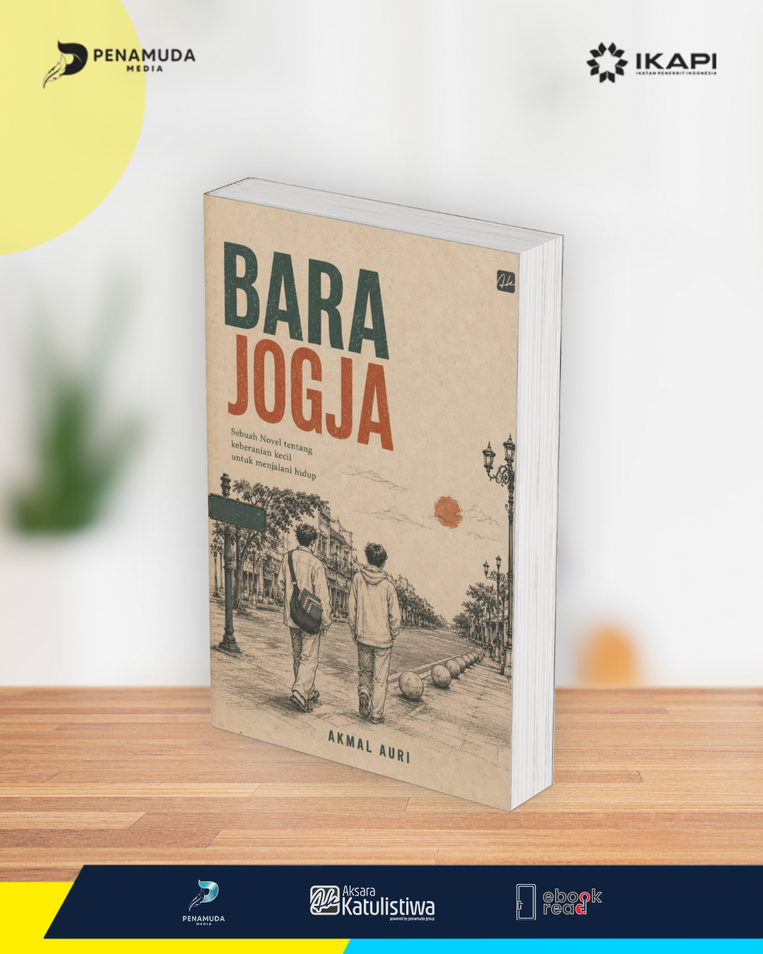 BARA JOGJA Sebuah Novel Tentang Keberanian Kecil Untuk Menjalani Hidup - Image 2