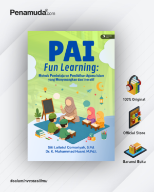 PAI FUN LEARNING: METODE PEMBELAJARAN PENDIDIKAN AGAMA ISLAM YANG MENYENANGKAN DAN INOVATIF