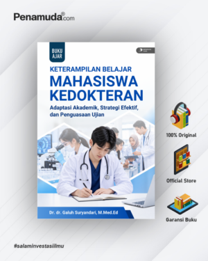KETERAMPILAN BELAJAR MAHASISWA KEDOKTERAN ADAPTASI AKADEMIK, STRATEGI EFEKTIF, DAN PENGUASAAN UJIAN