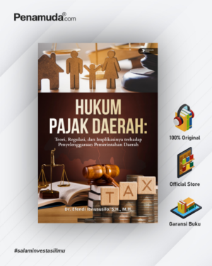 HUKUM PAJAK DAERAH: TEORI, REGULASI, DAN IMPLIKASINYA TERHADAP PENYELENGGARAAN PEMERINTAHAN DAERAH