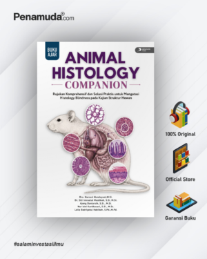 ANIMAL HISTOLOGY COMPANION: RUJUKAN KOMPREHENSIF DAN SOLUSI PRAKTIS UNTUK MENGATASI HISTOLOGY BLINDNESS PADA KAJIAN STRUKTUR HEWAN