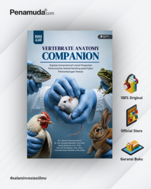 VERTEBRATE ANATOMY COMPANION: RUJUKAN KOMPREHENSIF UNTUK PENGUATAN KETERAMPILAN ANIMAL HANDLING PADA KAJIAN PERKEMBANGAN HEWAN
