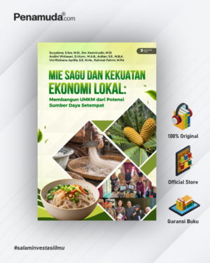 MIE SAGU DAN KEKUATAN EKONOMI LOKAL: MEMBANGUN UMKM DARI POTENSI SUMBER DAYA SETEMPAT