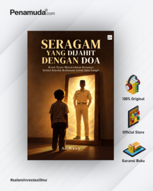 SERAGAM YANG DIJAHIT DENGAN DOA (Kisah Nyata Menaklukkan Kerasnya Seleksi Sekolah Kedinasan Lewat Jalur Langit)