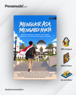 MENGUKIR ASA, MENGABDI NYATA: REFLEKSI PERJALANAN AWARDEE LPDP DALAM BERTUMBUH DAN BERKONTRIBUSI BAGI INDONESIA
